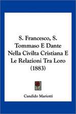 S. Francesco, S. Tommaso E Dante Nella Civilta Cristiana E Le Relazioni Tra Loro (1883)