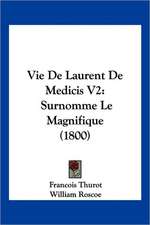 Vie De Laurent De Medicis V2