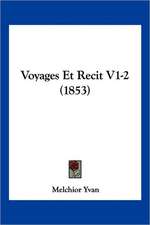 Voyages Et Recit V1-2 (1853)