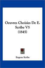 Oeuvres Choisies De E. Scribe V5 (1845)