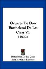 Oeuvres De Don Barthelemi De Las Casas V1 (1822)