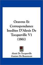 Oeuvres Et Correspondance Inedites D'Alexis de Tocqueville V1 (1861)