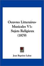 Oeuvres Litteraires-Musicales V1