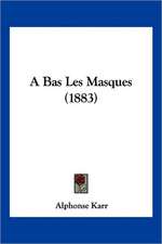 A Bas Les Masques (1883)