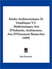 Etudes Architectoniques Et Graphiques V1