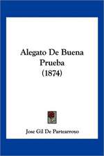 Alegato De Buena Prueba (1874)