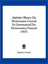 Alphabet Illustre Du Dictionnaire General Et Grammatical Des Dictionnaires Francais (1837)