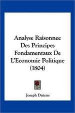 Analyse Raisonnee Des Principes Fondamentaux De L'Economie Politique (1804)