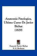 Anatomia Patologica, Ultimo Curso de Javier Bichat (1829)