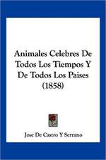 Animales Celebres De Todos Los Tiempos Y De Todos Los Paises (1858)