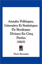 Annales Politiques, Litteraires Et Statistiques De Bordeaux