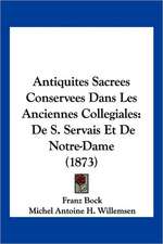 Antiquites Sacrees Conservees Dans Les Anciennes Collegiales