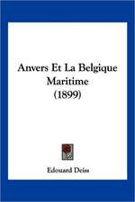 Anvers Et La Belgique Maritime (1899)