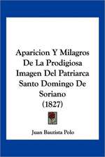 Aparicion Y Milagros De La Prodigiosa Imagen Del Patriarca Santo Domingo De Soriano (1827)