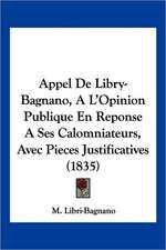 Appel De Libry-Bagnano, A L'Opinion Publique En Reponse A Ses Calomniateurs, Avec Pieces Justificatives (1835)