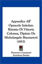 Appendice All' Opuscolo Initolato Ritratto Di Vittoria Colonna, Dipinto Da Michelangelo Buonarroti (1853)