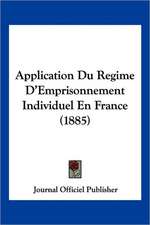 Application Du Regime D'Emprisonnement Individuel En France (1885)