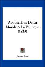 Applications De La Morale A La Politique (1825)