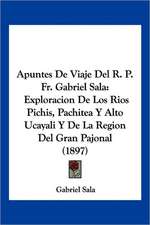 Apuntes De Viaje Del R. P. Fr. Gabriel Sala