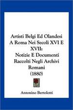 Artisti Belgi Ed Olandesi A Roma Nei Secoli XVI E XVII