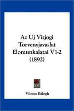 Az Uj Vizjogi Torvenyjavaslat Elomunkalatai V1-2 (1892)