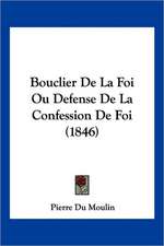 Bouclier De La Foi Ou Defense De La Confession De Foi (1846)