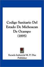 Codigo Sanitario Del Estado De Michoacan De Ocampo (1895)