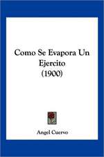 Como Se Evapora Un Ejercito (1900)