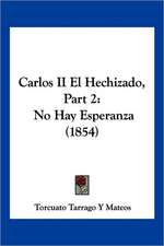 Carlos II El Hechizado, Part 2