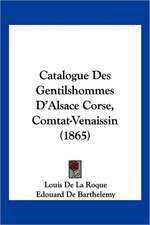 Catalogue Des Gentilshommes D'Alsace Corse, Comtat-Venaissin (1865)