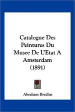 Catalogue Des Peintures Du Musee De L'Etat A Amsterdam (1891)