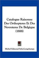 Catalogue Raisonne Des Orthopteres Et Des Nevroteres De Belgique (1888)