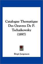 Catalogue Thematique Des Oeuvres De P. Tschaikowsky (1897)