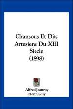 Chansons Et Dits Artesiens Du XIII Siecle (1898)