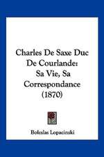 Charles De Saxe Duc De Courlande