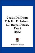 Codice Del Diritto Pubblico Ecclesiastico Del Regno D'Italia, Part 1 (1887)