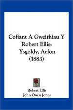 Cofiant A Gweithiau Y Robert Ellis