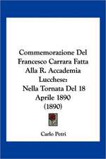 Commemorazione Del Francesco Carrara Fatta Alla R. Accademia Lucchese