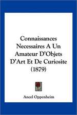 Connaissances Necessaires A Un Amateur D'Objets D'Art Et De Curiosite (1879)