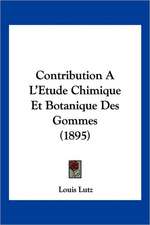 Contribution A L'Etude Chimique Et Botanique Des Gommes (1895)