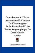 Contribution A L'Etude Anatomique Et Clinique De L'Acromegalie