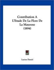 Contribution A L'Etude De La Flore De La Mayenne (1894)