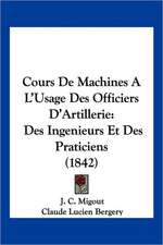 Cours De Machines A L'Usage Des Officiers D'Artillerie