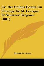 Cri Des Colons Contre Un Ouvrage De M. Leveque Et Senateur Gregoire (1810)