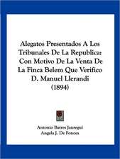 Alegatos Presentados A Los Tribunales De La Republica