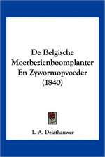 De Belgische Moerbezienboomplanter En Zywormopvoeder (1840)