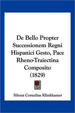 De Bello Propter Successionem Regni Hispanici Gesto, Pace Rheno-Traiectina Composito (1829)