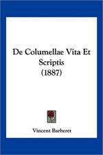 De Columellae Vita Et Scriptis (1887)