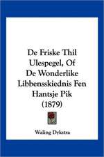 De Friske Thil Ulespegel, Of De Wonderlike Libbensskiednis Fen Hantsje Pik (1879)