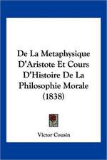 De La Metaphysique D'Aristote Et Cours D'Histoire De La Philosophie Morale (1838)